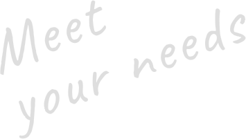 Meet your needs